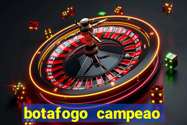 botafogo campeao brasileiro roubado